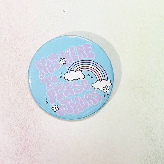 Button Pin 2.25" Not Here To Please Others