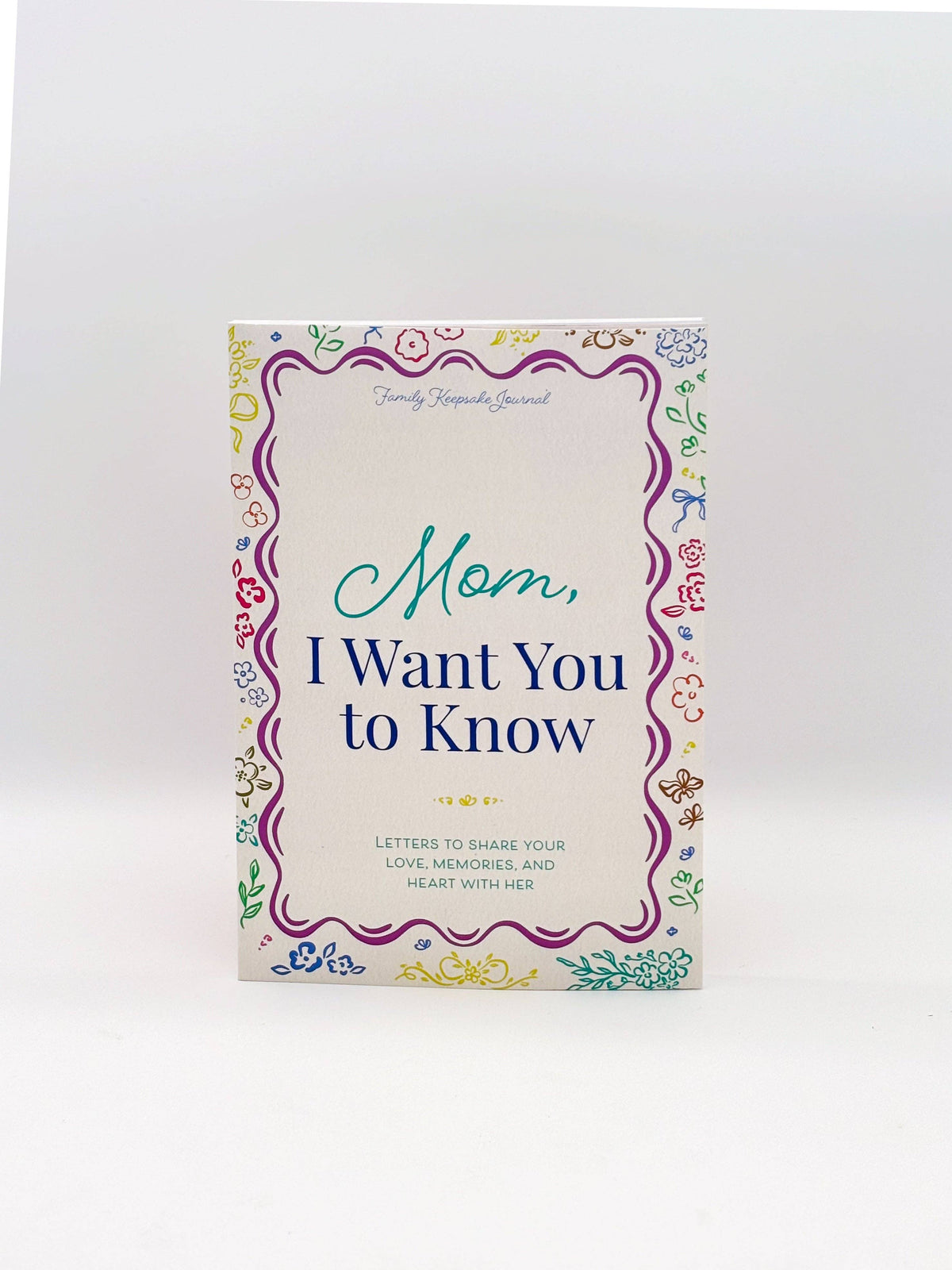 Mom, I Want You to Know: A Keepsake Journal for Mom